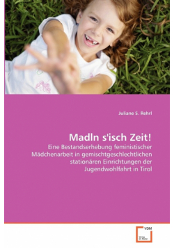 Madln s'isch Zeit!