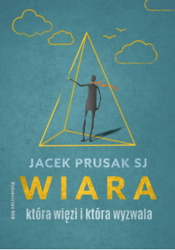 Wiara, która więzi i która wyzwala