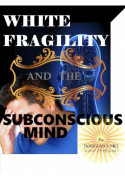 White Fragility and the Subconscious mind