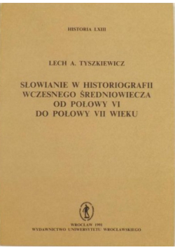 Słowianie w historiografii wczesnego średniowiecza od połowy VI do połowy VII wieku