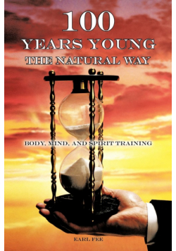 One Hundred Years Young the Natural Way