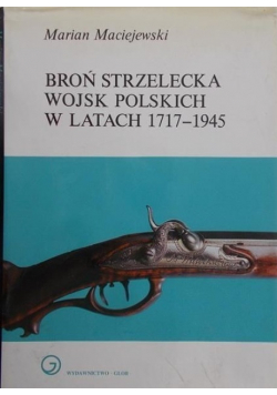 Broń strzelecka wojsk polskich w latach 1717-1945