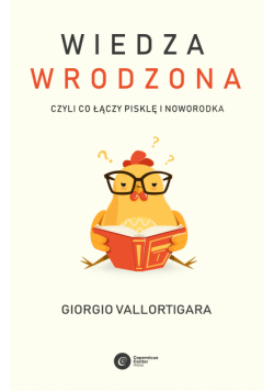 Wiedza wrodzona. Czyli co łączy pisklę i noworodka