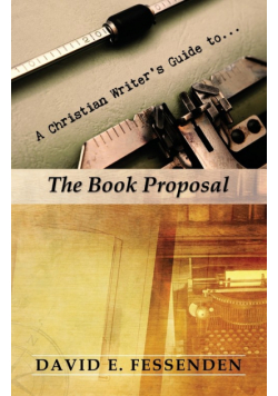 A Christian Writer's Guide to the Book Proposal