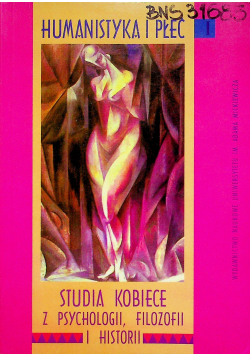 Humanistyka i płeć Studia kobiece z psychologii filozofii i historii Tom I