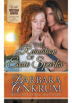 The Ruination of Essie Sparks (Wild Western Rogues Series, Book 2)