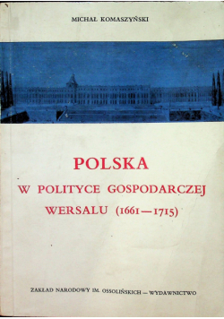 Polska w polityce gospodarczej Wersalu 1661 - 1715