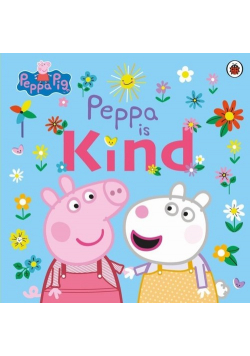 Peppa Pig Peppa Is Kind