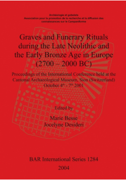Graves and Funerary Rituals during the Late Neolithic and the Early Bronze Age in Europe (2700 - 2000 BC)