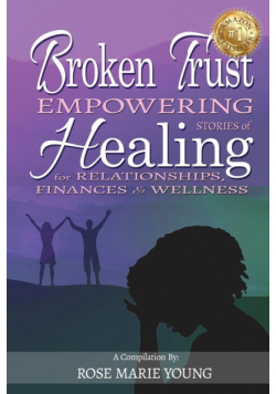 Broken Trust - Empowering Stories of Healing for Relationships, Finances & Wellness