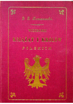 Wizerunki książąt i królów polskich reprint z 1888 r
