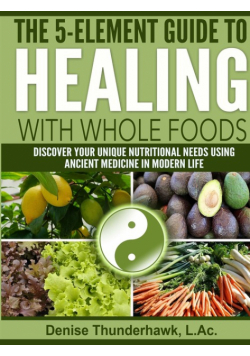 The 5-Element Guide to Healing with Whole Foods