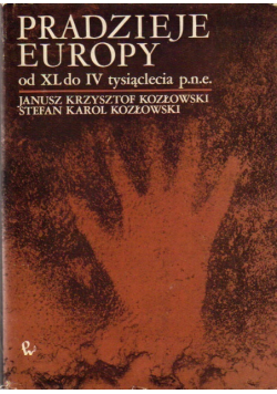 Pradzieje Europy od XL do IV tysiąclecia pne