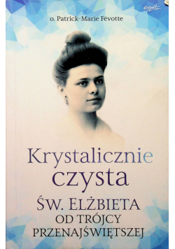 Krystalicznie czysta Św Elżbieta od Trójcy przenajświętszej