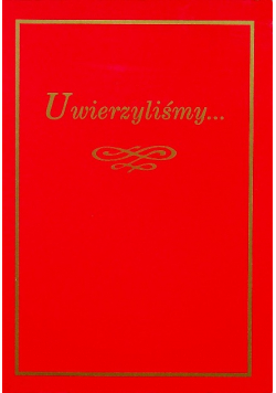 Uwierzyliśmy