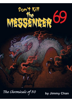 Don't Kill the Messenger 69...the chronicles of Fo