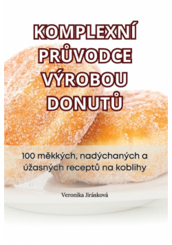 Komplexní Průvodce Výrobou Donutů