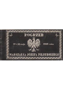 Pogrzeb 17 - 18 maja 1935 roku Marszalka Józefa Piłsudkiego
