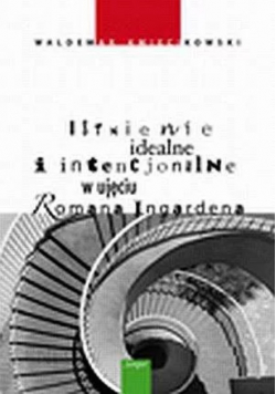 Istnienie idealne i intencjonalne w ujęciu Romana Ingardena
