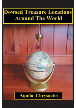 Dowsed Treasure Locations Around The World