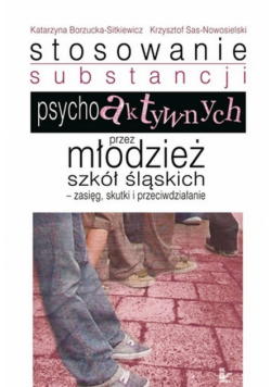 Stosowanie substancji psychoaktywnych przez młodzież szkół śląskich