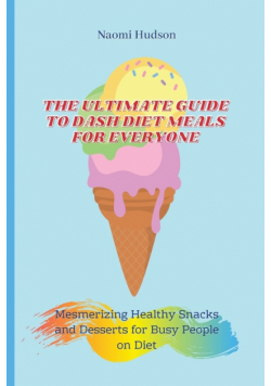 The Ultimate Guide to Dash Diet Meals for Everyone
