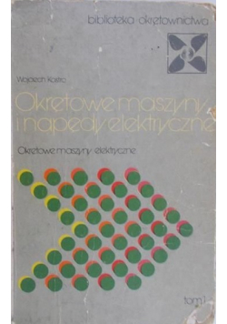 Okrętowe maszyny i napędy elektryczne tom I