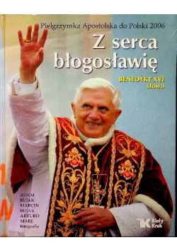 Pielgrzymka Apostolska do Polski 2006 Z serca błogosławię Benedykt XVI słowo