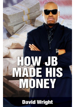 How JB Made His Money