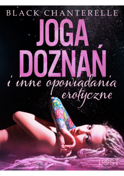Joga doznań i inne opowiadania erotyczne Black Chanterelle