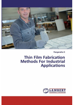 Thin Film Fabrication Methods For Industrial Applications