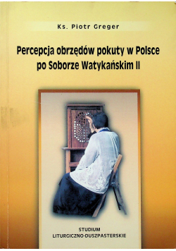 Percepcja obrzędów pokuty w Polsce po Soborze Watykańskim II plus autograf autora