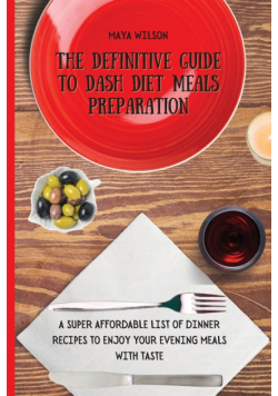 The Definitive Guide to Dash Diet Meals Preparation