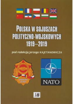Polska w sojuszach polityczno-wojskowych 1919-2019