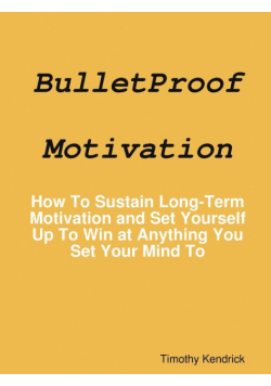 BulletProof Motivation