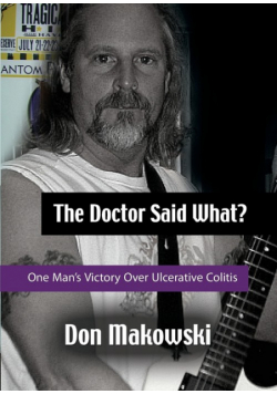The Doctor Said What? One Man's Victory Over Ulcerative Colitis