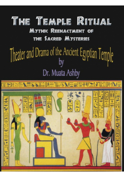 Temple Ritual Of The Ancient Egyptian Mysteries- Theater & Drama Of The Ancient Egyptian Mysteries