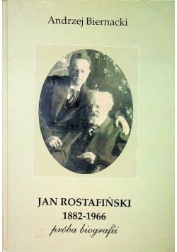 Jan Rostafiński 1882 - 1966 próba biografii