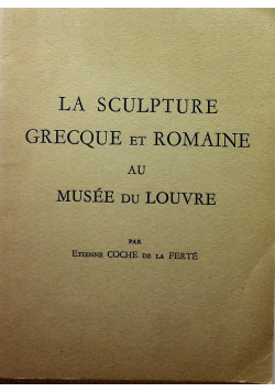 La Scolputure Grecque et Romaine au Musee du Louvre