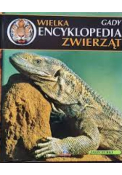Wielka Encyklopedia zwierząt Tom 18 Gady