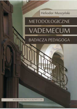 Metodologiczne vademecum badacza pedagoga