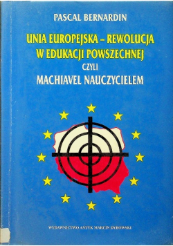 Unia Europejska rewolucja w edukacji powszechnej czyli Machiavel Nauczycielem