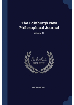 The Edinburgh New Philosophical Journal; Volume 18