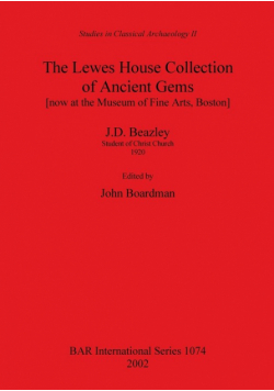 The Lewes House Collection of Ancient Gems [now at the Museum of Fine Arts, Boston] by J.D. Beazley, Student of Christ Church, 1920