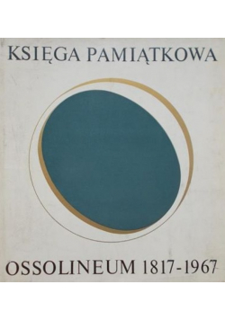 Księga pamiątkowa Ossolineum 1817 - 1967