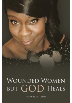 Wounded Women but GOD Heals