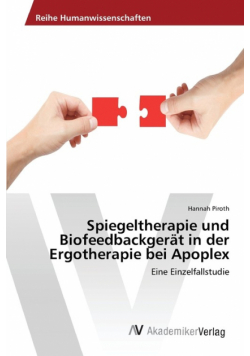 Spiegeltherapie und Biofeedbackgerät in der Ergotherapie bei Apoplex