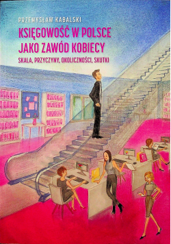 Księgowość w Polsce jako zawód kobiecy