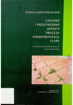 Czasowe i przestrzenne aspekty procesu synantropizacji flory