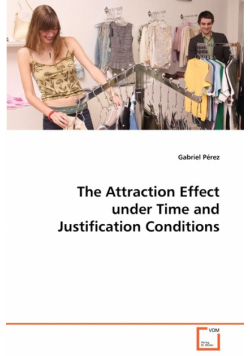The Attraction Effect under Time and Justification Conditions